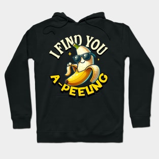 I Find You Apeeling - Funny Banana Quote Hoodie